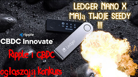 Uwaga na Ledger Nano X !!! Ważne Ripple i CBDC ogłaszają konkurs.