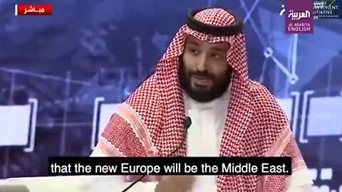 SAUDI CROWN PRINCE MOHAMMED BIN SALMAN, "I BELIEVE THE MIDDLE EAST WILL BE THE NEW EUROPE IN 5 YEARS