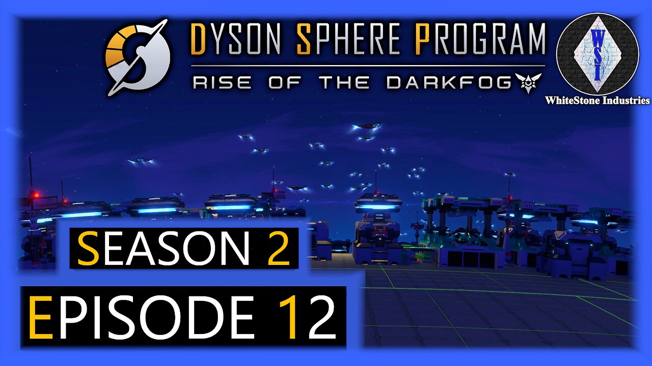 Dyson Sphere Program | Season 2 | Episode 12