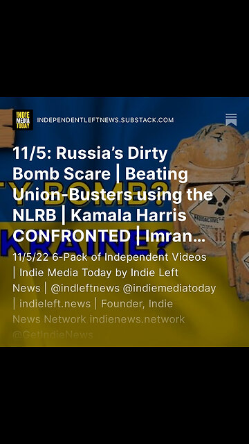 11/5: Russia’s Dirty Bomb Scare | Beating Union-Busters using the NLRB | Kamala Harris CONFRONTED +