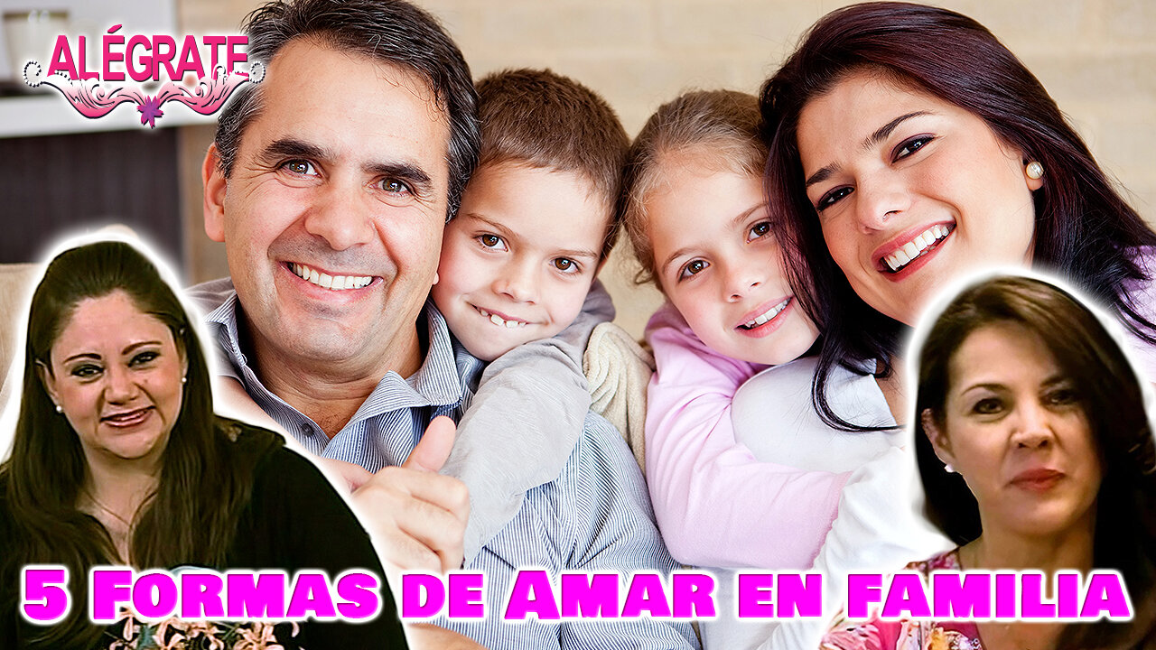 5 Formas de Amar en Familia - Alégrate