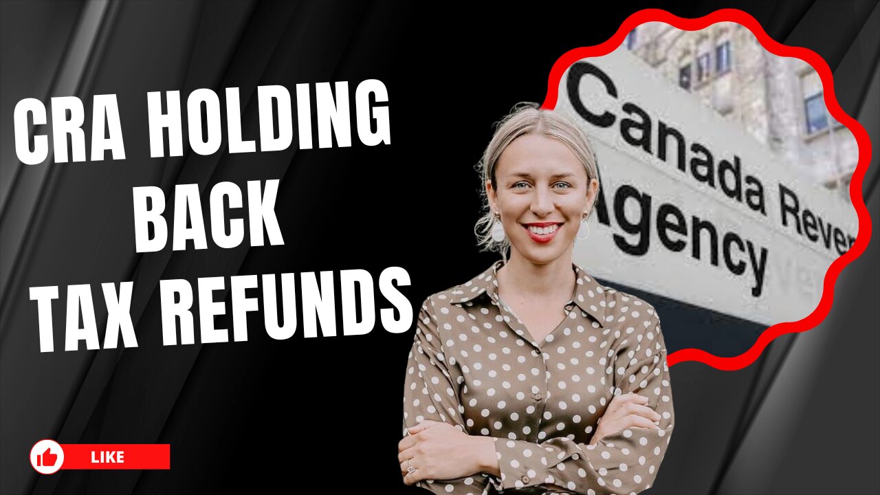 CRA holding back tax refunds CRA holding back tax REFUNDS!!