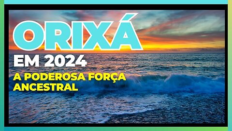 ORIXÁ EM 2024 - A PODEROSA FORÇA ANCESTRAL @KitandadosOrixas