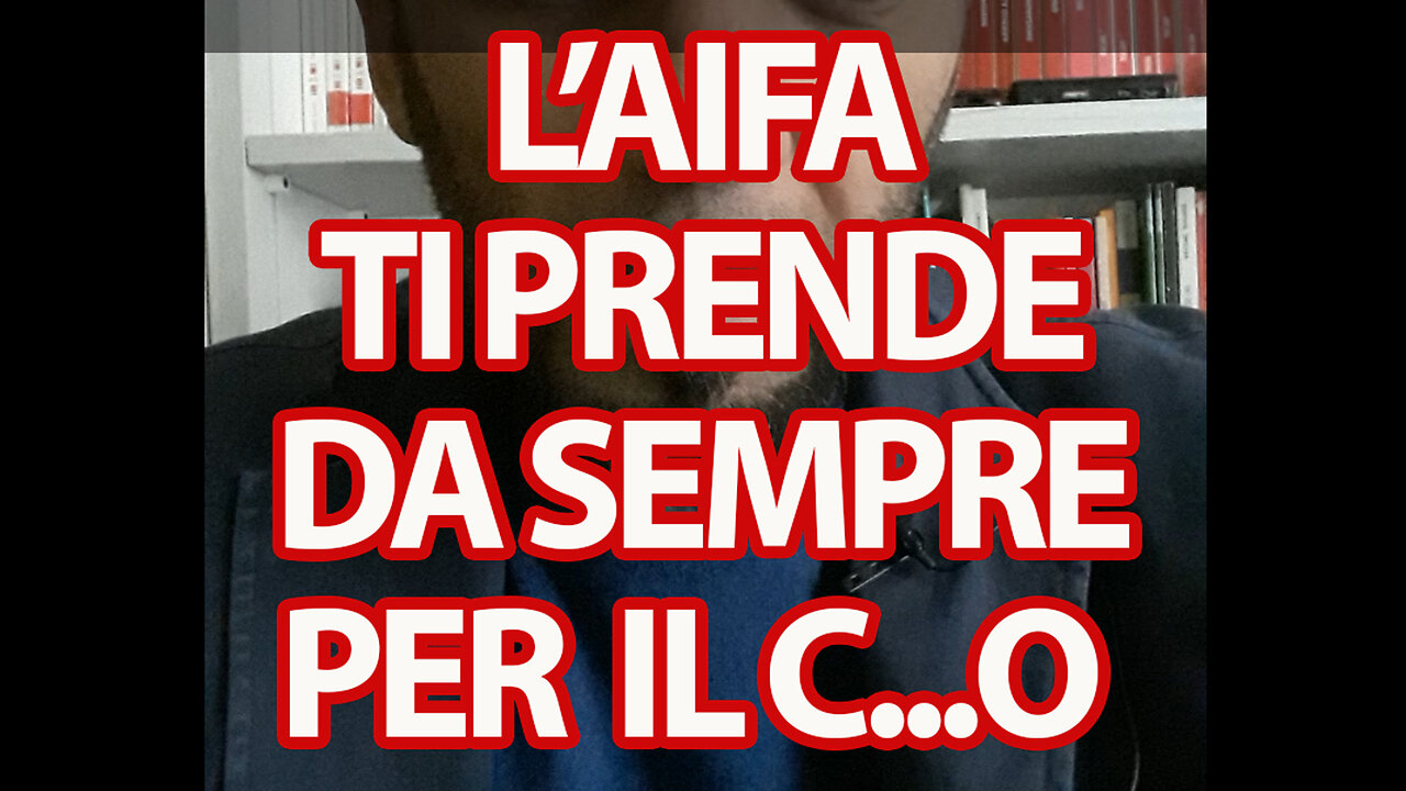 L'AIFA TI PRENDE DA SEMPRE PER IL…