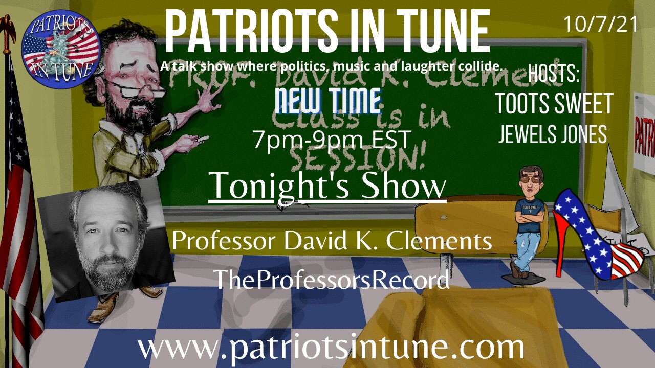 PROFESSOR DAVID K. CLEMENTS - CLASS IS IN SESSION - Patriots In Tune Show - #466- 10/7/2021