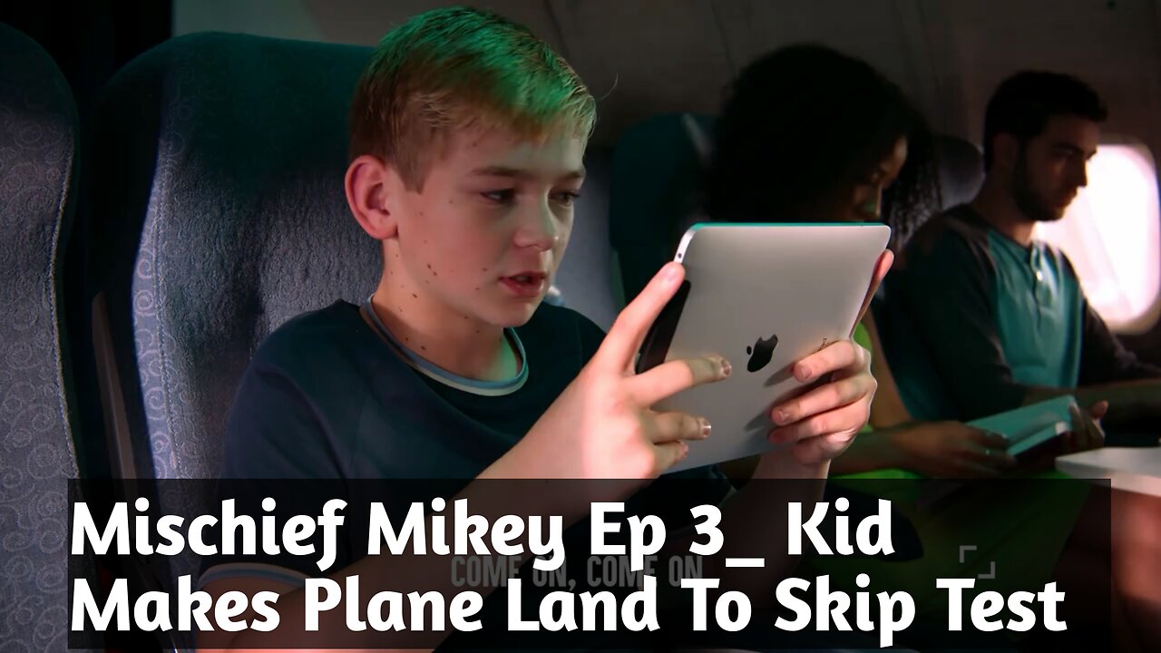 Mischief Mikey Ep 3_ Kid Makes Plane Land To Skip Test