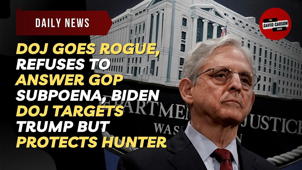 DOJ Goes Rogue, Refuses To Answer GOP Subpoena, Biden DOJ Targets Trump But Protects Hunter