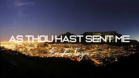 Brandon Teague - Getting to Know Jesus Part 190 “As Thou hast sent Me”