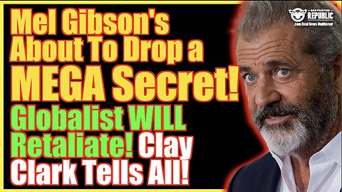 Mel Gibson’s About To Drop A MEGA Secret! Globalists Will Retaliate! Clay Clark Tells All!