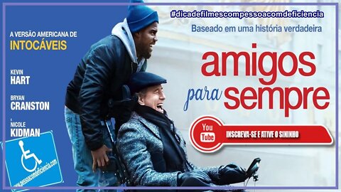 Amigos para sempre - Intocáveis - Pessoa com deficiência - Dica de filme