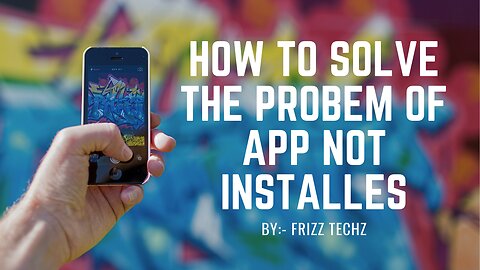 How To Solve The Problem Of App Not Installed In Mobile