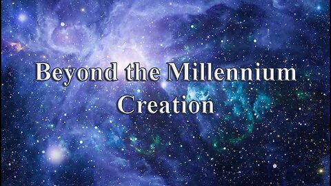 Beyond the Millennium - Creation | Universe & Space