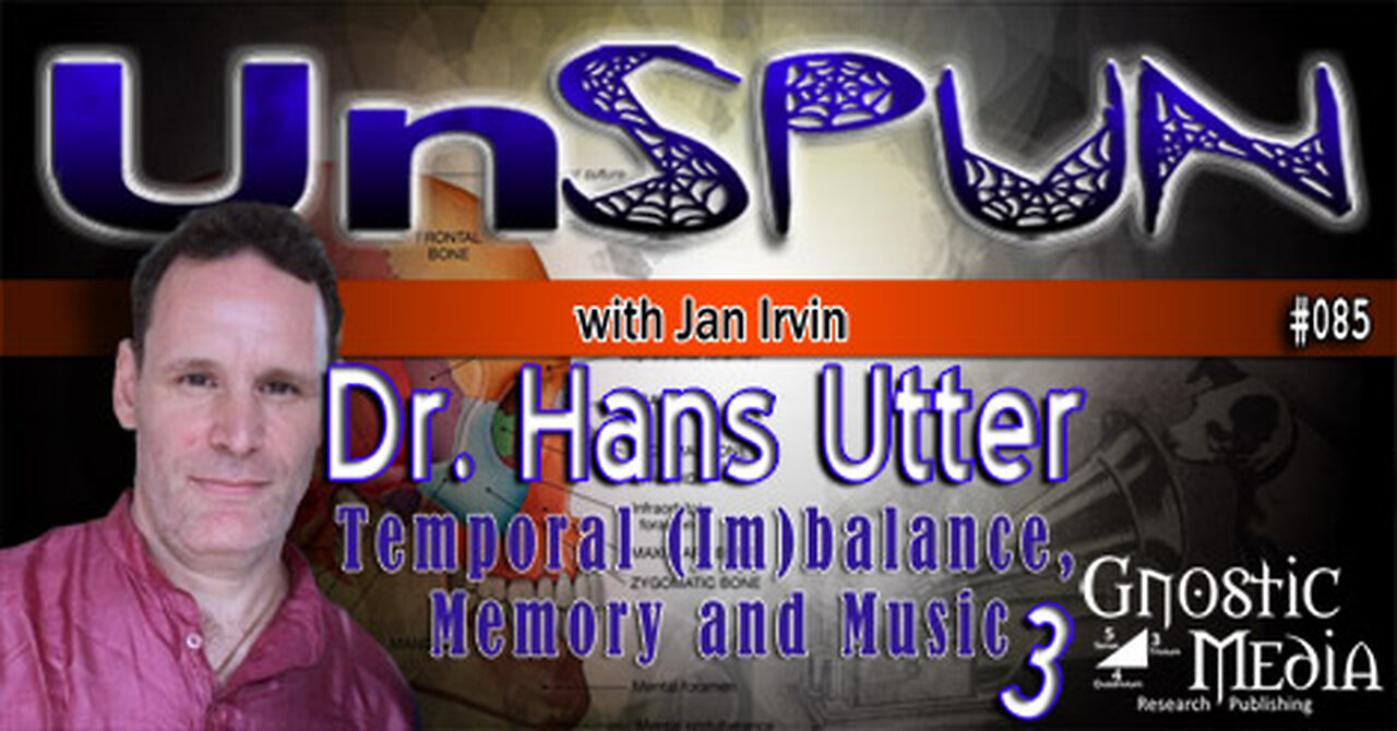 UnSpun 085 – Dr. Hans Utter: “Temporal (Im)balance, Memory and Music, Pt. 3”