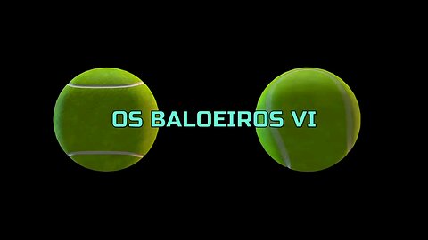 OS BALOEIROS VI