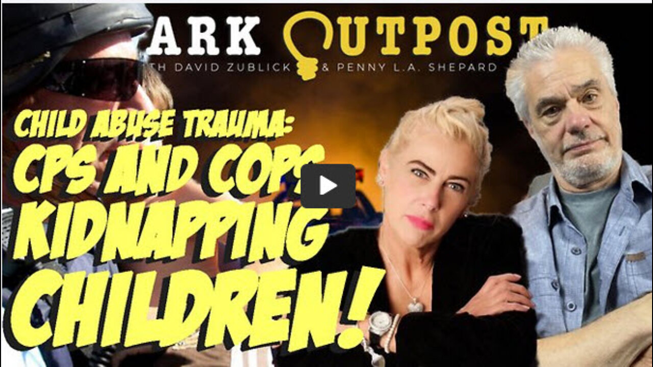 Dark Outpost 09.30.2022 Child Abuse Trauma: CPS and Cops Kidnapping Children!