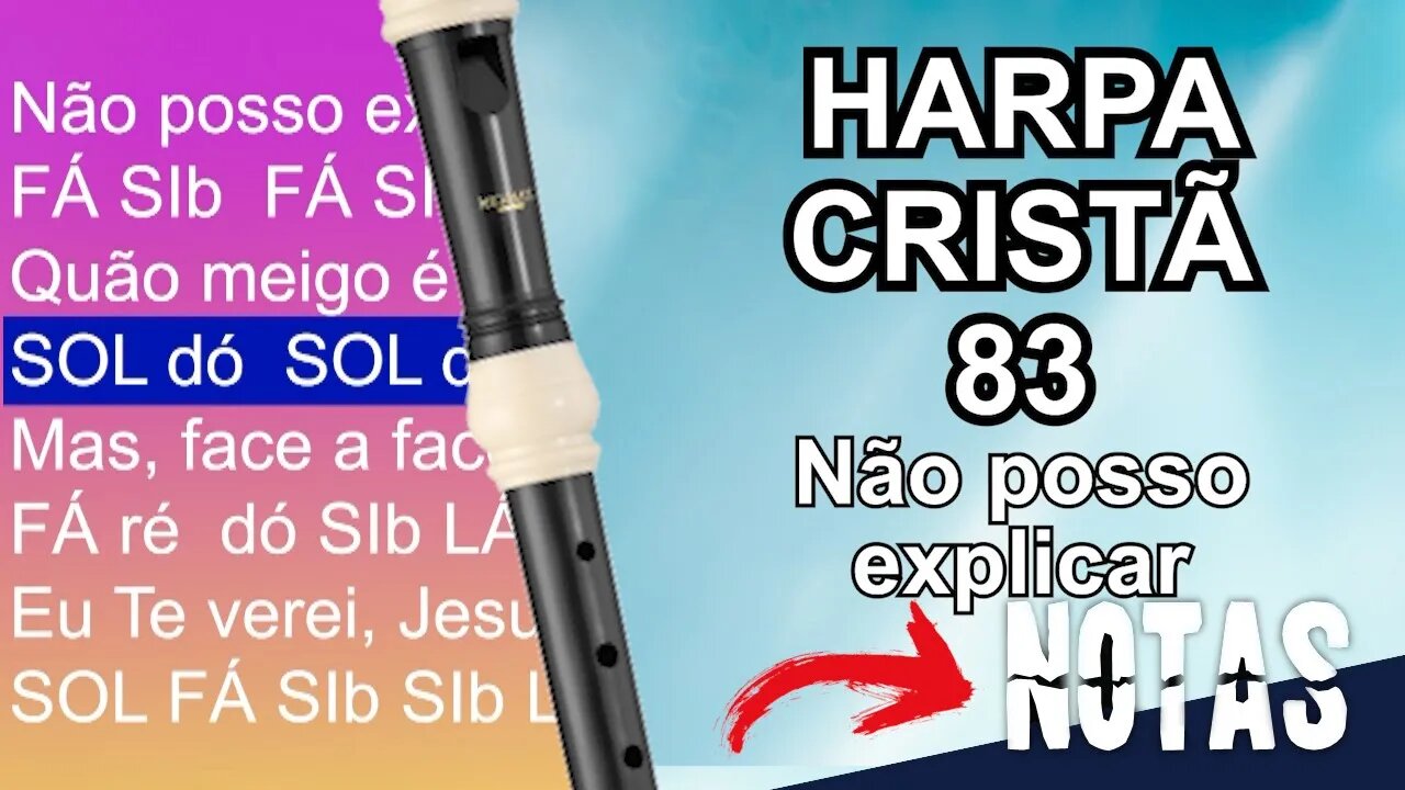 Harpa Cristã 083 - Não posso explicar - Cifra melódica