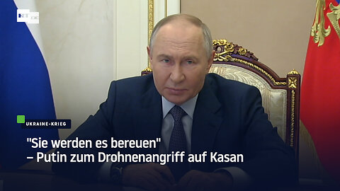 "Sie werden es bereuen" – Putin zum Drohnenangriff auf Kasan