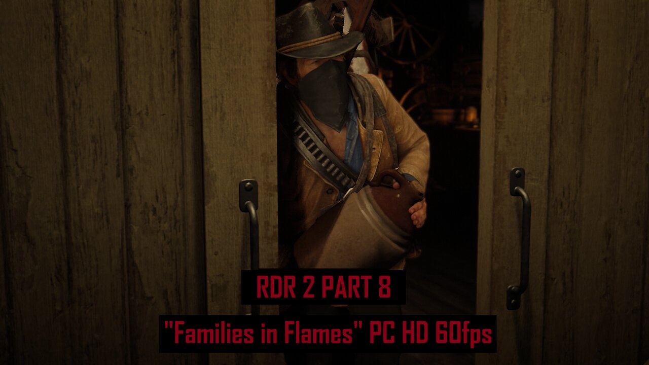 Red Dead Redemption 2 Part 8 "Families in Flames" PC HD 60fps