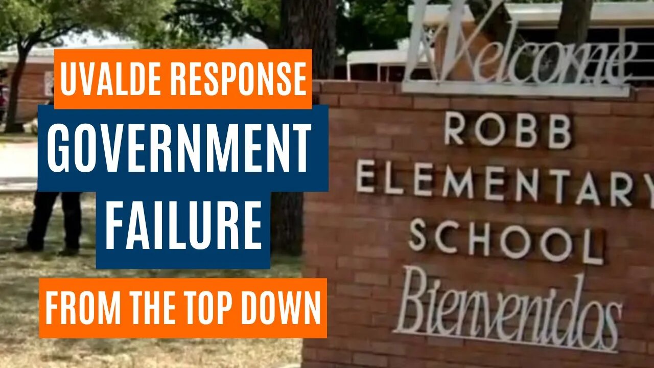 Uvalde Response was a Government failure from the top down