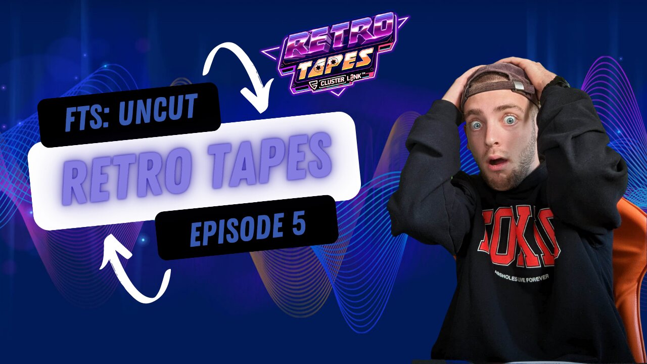 RETRO TAPES CATCHES FIRE | FTS: Uncut - Ep. 5