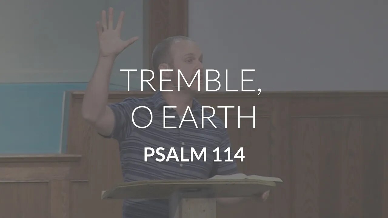 Tremble, O Earth (Psalm 114)