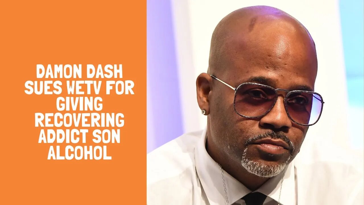 Damon Dash Sues WeTV for Giving Recovering Addict Son Alcohol