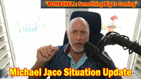 Michael Jaco Situation Update 3/18/24: "BOMBSHELL: Something Big Is Coming"