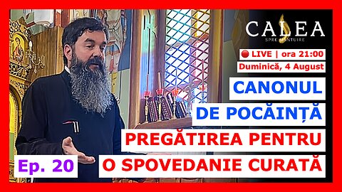 🔴 LIVE #848 - CANONUL DE POCĂINȚĂ: PREGĂTIREA PENTRU O SPOVEDANIE CURATĂ - I Ep. 20 || Pr IOAN RAZA