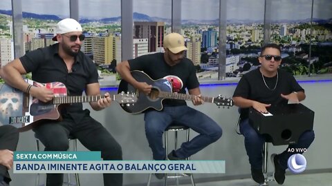 Sexta com música: banda Iminente agita o Balanço Geral