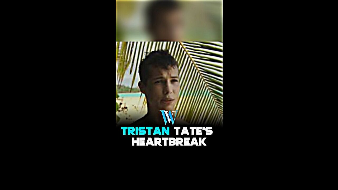 TRISTAN TATE HEARTBREAKS TRANSFORMATION