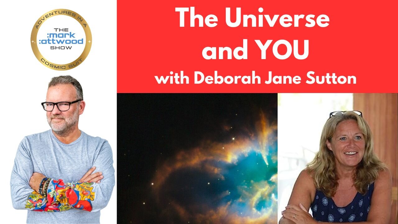 "The Universe and YOU" with Deborah Jane Sutton