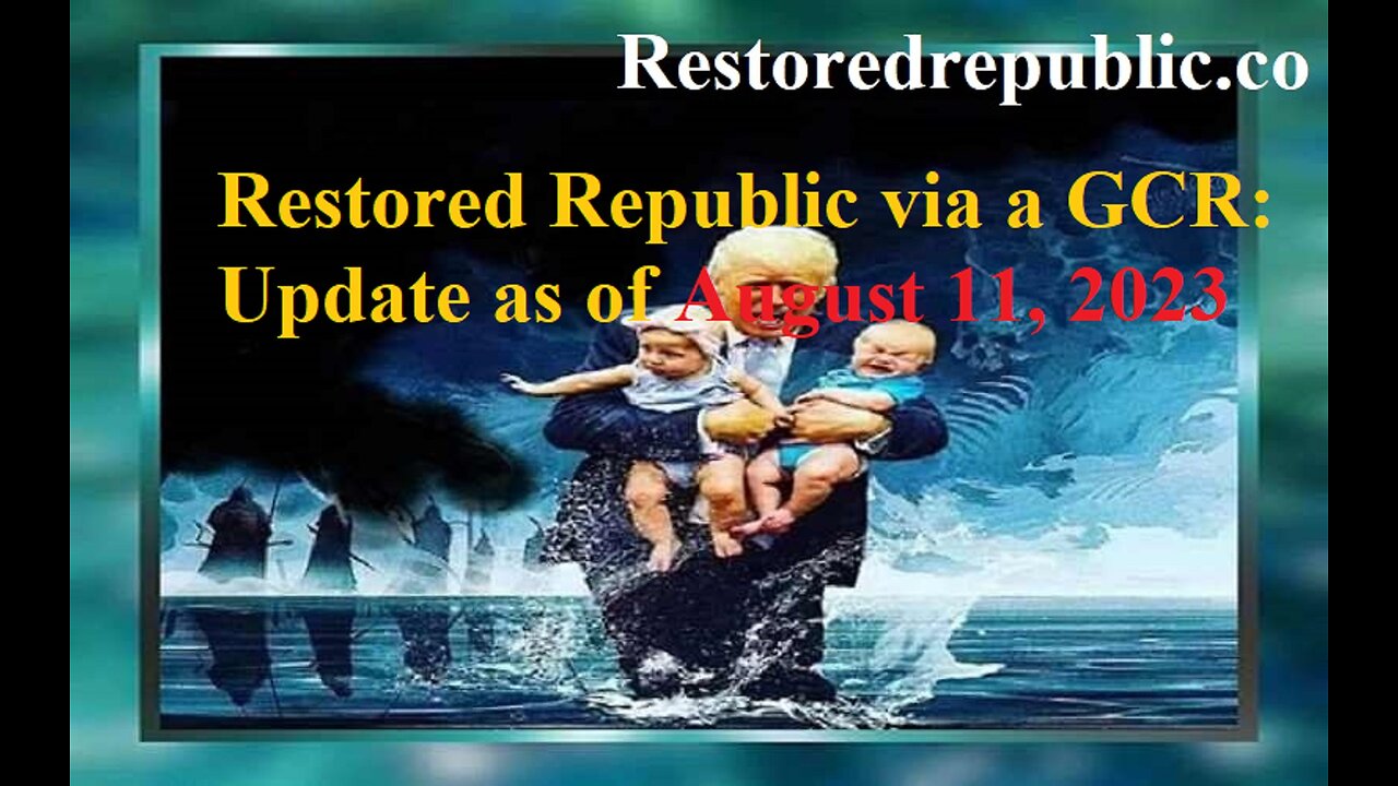 Restored Republic via a GCR Update as of August 11, 2023