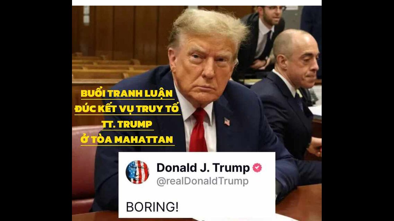 28/5/2024 BUỔI TRANH LUẬN ĐÚC KẾT VỤ TRUY TỐ TT. TRUMP Ở TÒA MANHATTAN