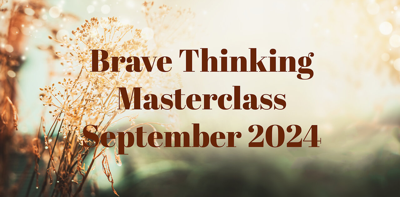 Brave Thinking Masterclass September 29, 2024