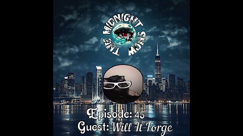 The Midnight Show Episode 45 (Guest: Will It Forge aka Darwin Catsbringer aka Gack Junksi)