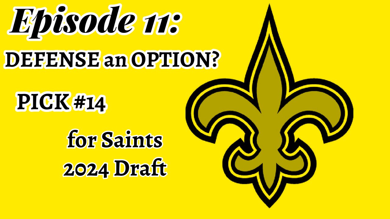 Lets Talk Saints Ep 11: Do the Saints Consider Defensive Players in First Round of 2024 NFL Draft?