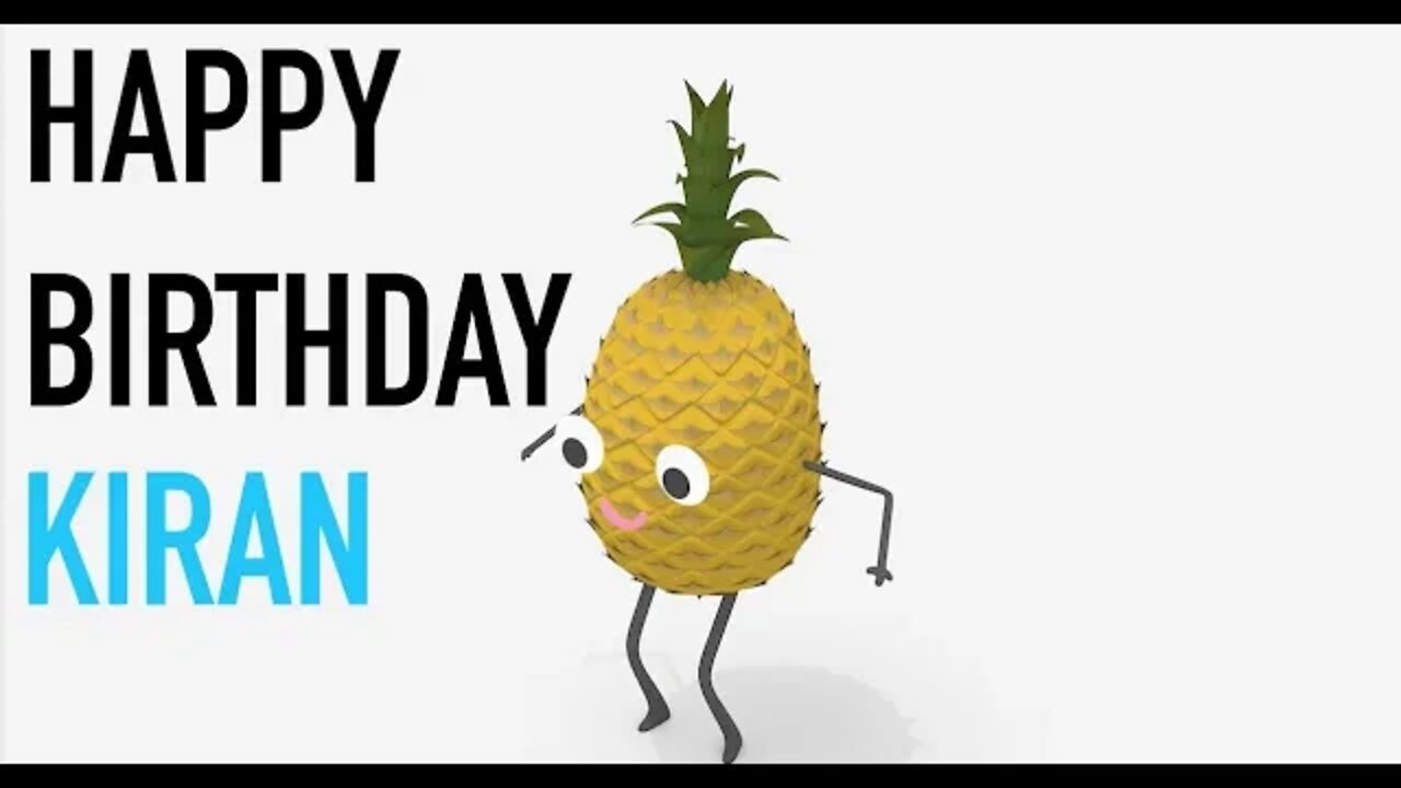 Happy Birthday KIRAN! - PINEAPPLE Birthday Song