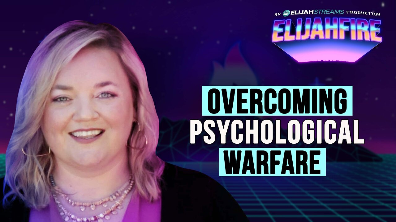 OVERCOMING PSYCHOLOGICAL WARFARE ElijahFire: Ep. 467 – HARMONY KLINGENMEYER