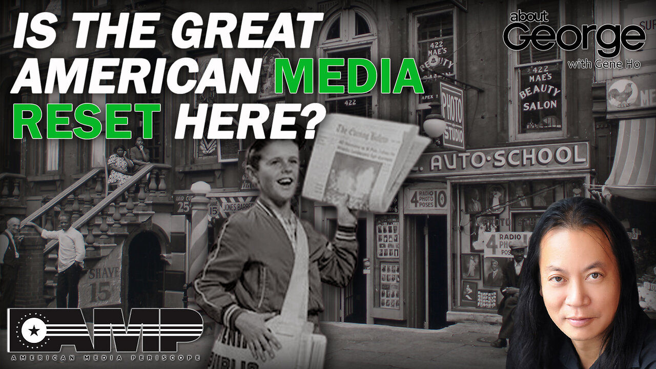 Is the Great American Media Reset Here? | About GEORGE With Gene Ho Ep. 129