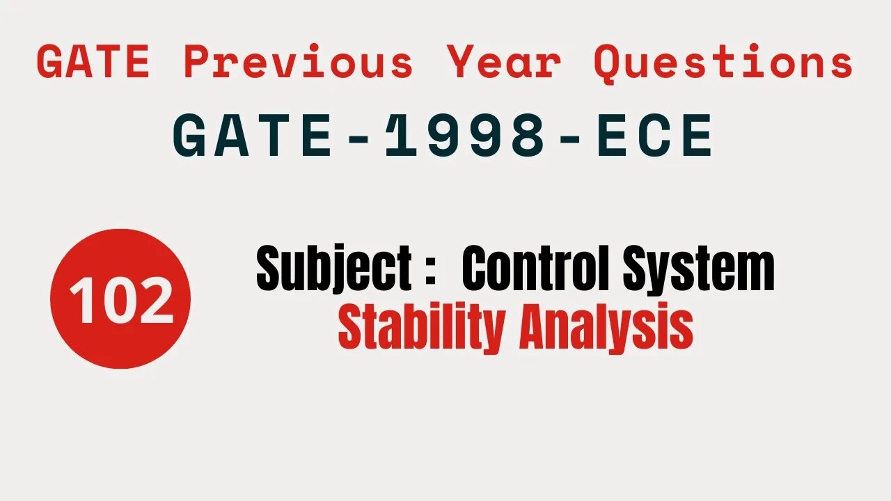 102 | GATE 1998 ECE | Stability Analysis | Control System Gate Previous Year Questions |