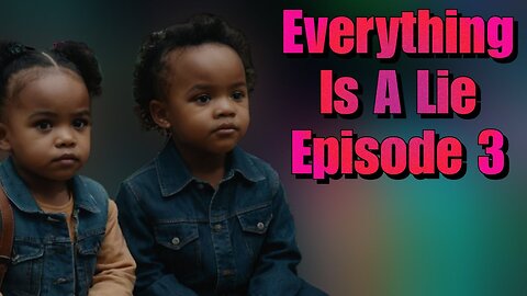 Everything Is A Lie | Season 2 | Episode 3