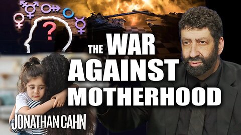 The War Against and for Motherhood | Jonathan Cahn Sermon