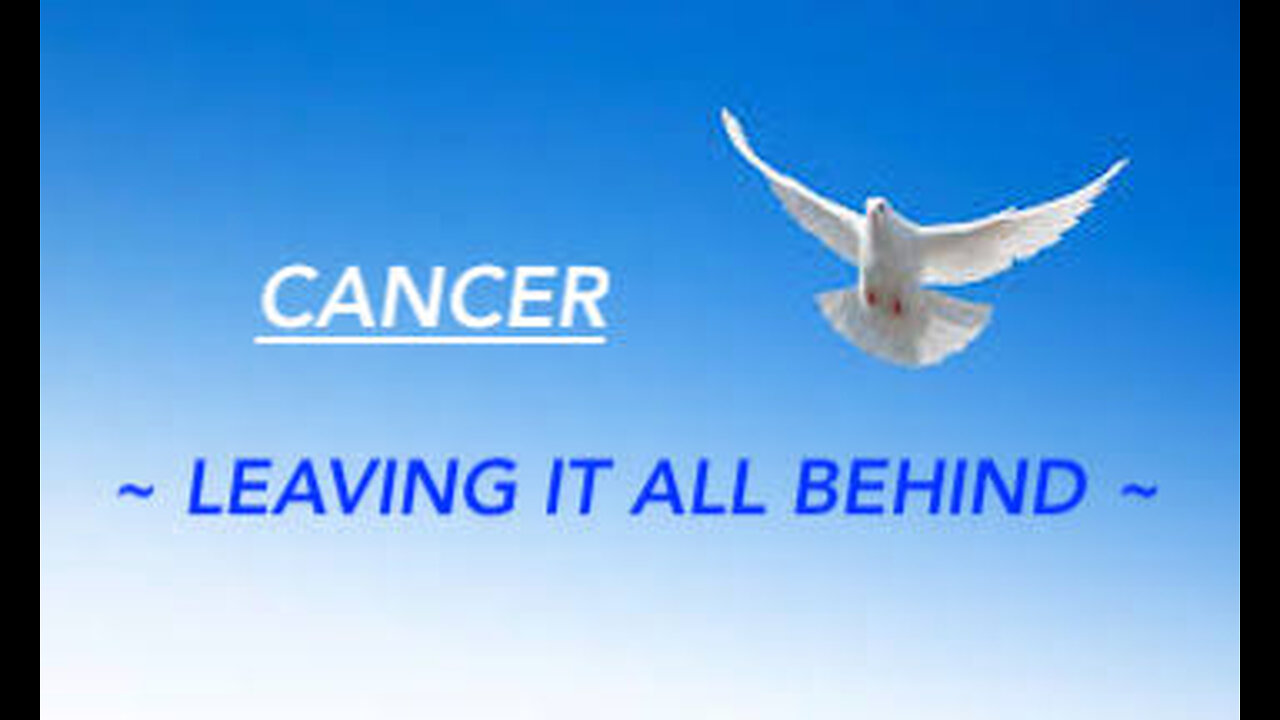 CANCER ~ LEAVING IT ALL BEHIND ~ #TAROT #READING