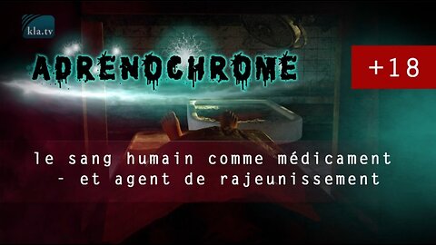 ADRÉNOCHROME : Le sang humain comme médicament ⁃ et agent de rajeunissement