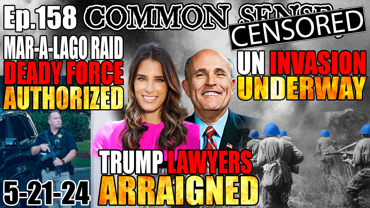 Ep.158 UN INVASION UNDERWAY, REVEALED: MAR-A-LAGO RAID DEADLY FORCE AUTHORIZED, TRUMP LAWYERS ARRAIGNED