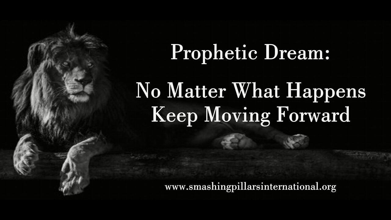 Prophetic Dream: No Matter What Happens Keep Moving Forward