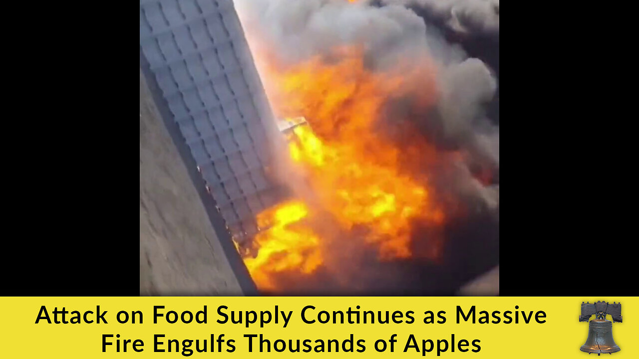 Attack on Food Supply Continues as Massive Fire Engulfs Thousands of Apples