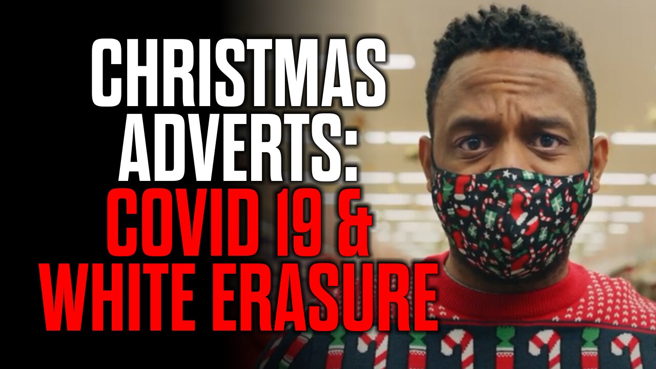 Christmas Adverts - Covid 19 & White Erasure