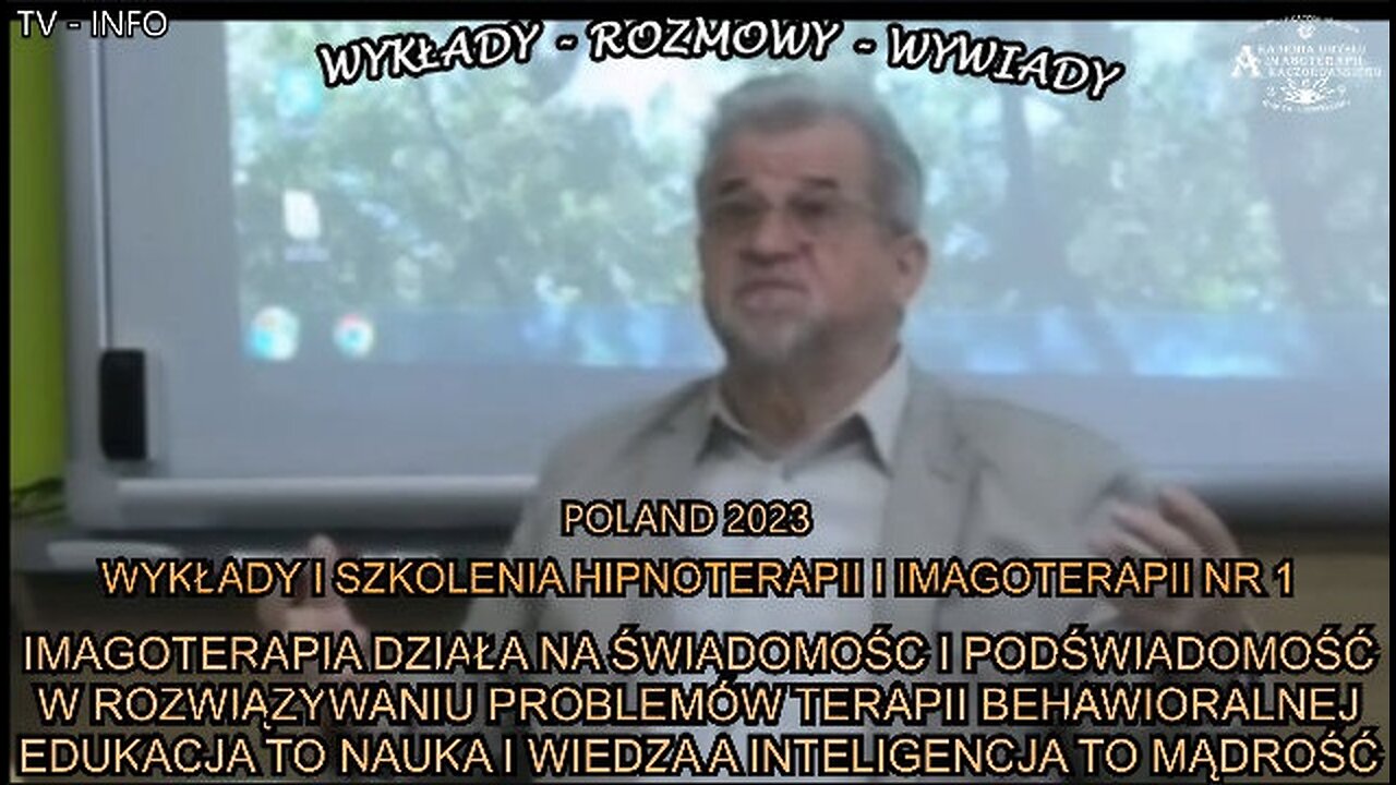 IMAGOTERAPIA DZIAŁA NA ŚWIADOMOŚĆ I PODŚWIADOMOŚĆ W ROZWIAZYWANIU PROBLEMÓW TERAPII BEHAWIORALNEJ,EDUKACJA TO NAUKA I WIEDZA A INTELIGENCJA TO MĄDROŚĆ/WYKŁADY I SZKOLENIA HIPNOTERAPII I IMAGOTERAPII NR 1 TV INFO 2023