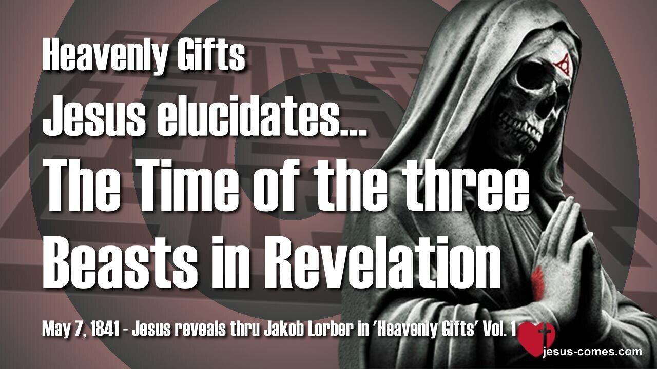 666 and the three Beasts of Revelation...Jesus explains ❤️ Heavenly Gifts thru Jakob Lorber